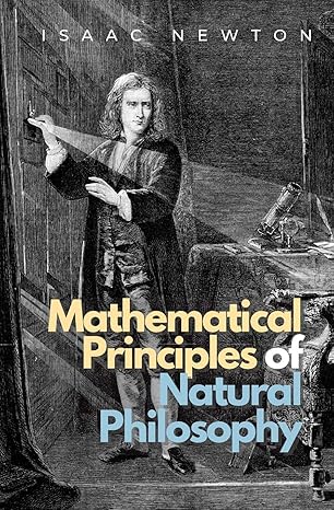 mathematical principles of natural philosophy 1st edition isaac newton 1839191287, 978-1839191282
