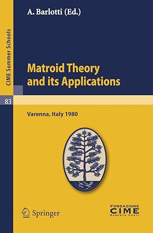matroid theory and its applications lectures given at a summer school of the centro internazionale matematico