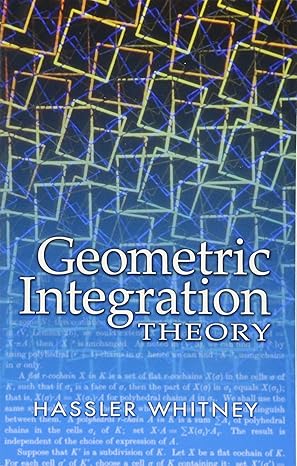 geometric integration theory 1st edition hassler whitney 0486445836, 978-0486445830