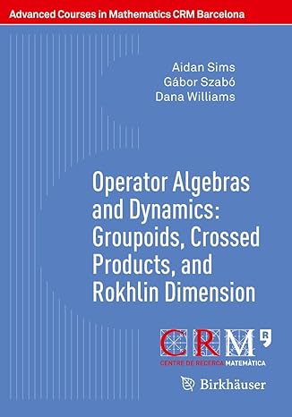 operator algebras and dynamics groupoids crossed products and rokhlin dimension 1st edition aidan sims ,gabor