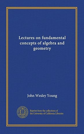 lectures on fundamental concepts of algebra and geometry 1st edition john wesley young b008tawhbs