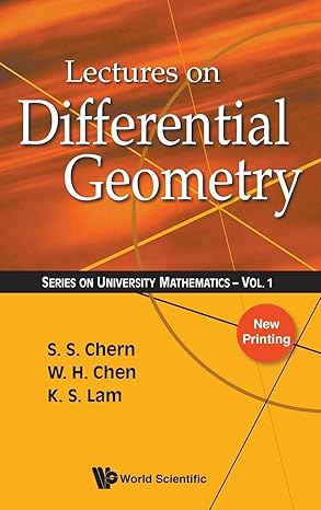 lectures on differential geometry 1st edition s s chern ,w h chen ,k s lam 9810234945, 978-9810234942