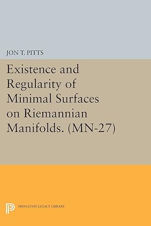existence and regularity of minimal surfaces on riemannian manifolds 1st edition jon t pitts 0691615004,