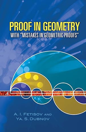 proof in geometry with mistakes in geometric proofs 1st edition a i fetisov ,ya s dubnov 0486453545,