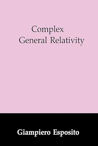 complex general relativity 2002nd edition giampiero esposito 904814518x, 978-9048145188