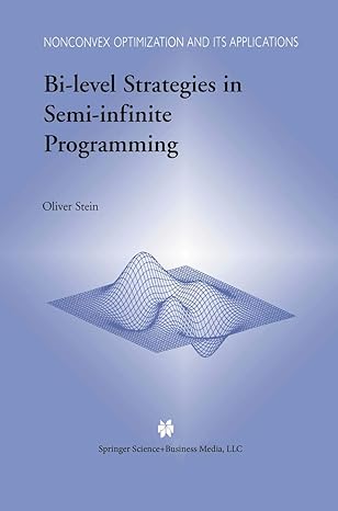 bi level strategies in semi infinite programming 1st edition oliver stein 146134817x, 978-1461348177