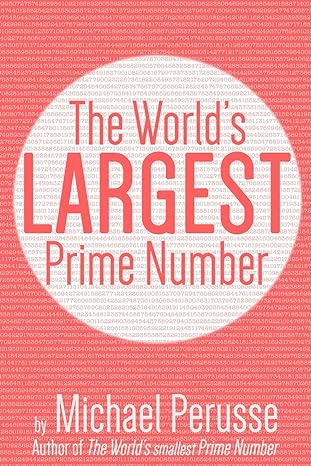 the worlds largest prime number by michael perusse author of the worlds smallest prime number 1st edition