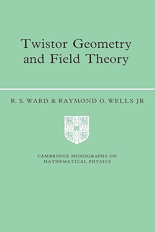twistor geometry and field theory f 1st paperback edition r s ward 052142268x, 978-0521422680