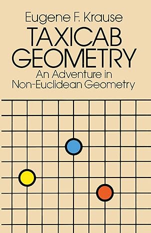 taxicab geometry an adventure in non euclidean geometry 1st edition eugene f krause 0486252027, 978-0486252025