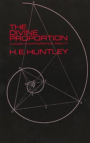 the divine proportion a study in mathematical beauty 1st edition h e huntley 0486222543, 978-0486222547