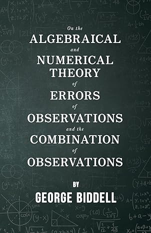 on the algebraical and numerical theory of errors of observations and the combination of observations 1st