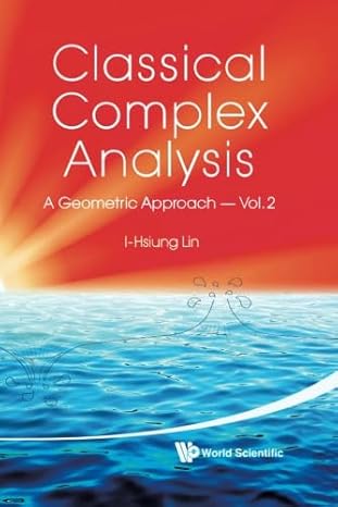 classical complex analysis a geometric approach 1st edition i hsiung lin b007n3i9x2
