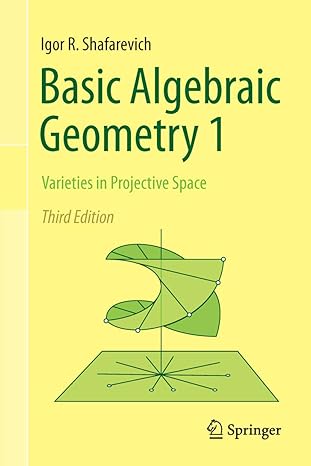 basic algebraic geometry 1 varieties in projective space 1st edition igor r shafarevich ,miles reid