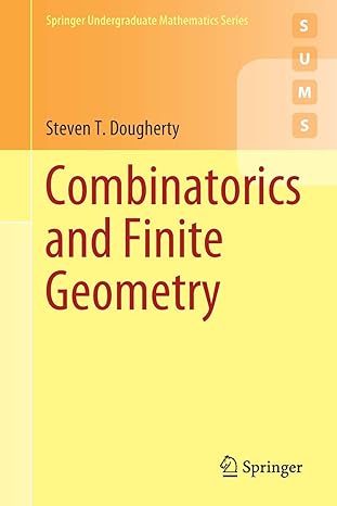 combinatorics and finite geometry 1st edition steven t dougherty 3030563944, 978-3030563943