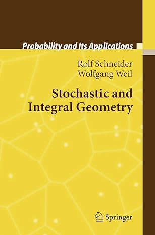 stochastic and integral geometry 1st edition rolf schneider ,wolfgang weil 3642097669, 978-3642097669