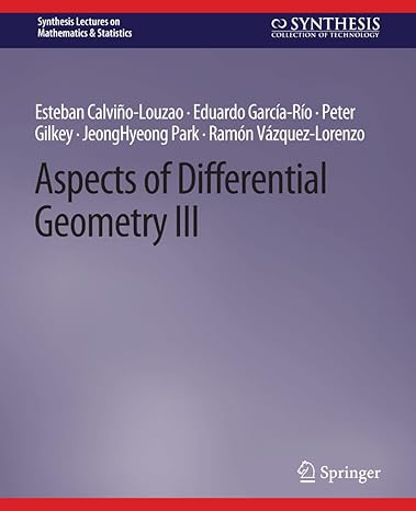 aspects of differential geometry iii 1st edition esteban calvino louzao ,eduardo garcia rio ,peter gilkey