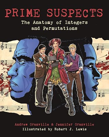 prime suspects the anatomy of integers and permutations 1st edition andrew granville ,jennifer granville