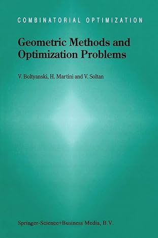 geometric methods and optimization problems 1st edition vladimir boltyanski ,horst martini ,v soltan