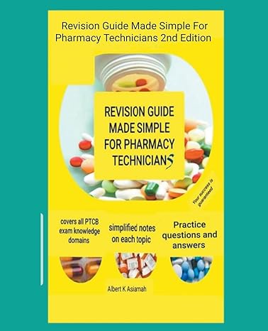 revision guide made simple for pharmacy technicians 1st edition albert asiamah b0cnczghjr, 979-8223229711