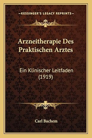 arzneitherapie des praktischen arztes ein klinischer leitfaden 1st edition carl bachem 1168091985,