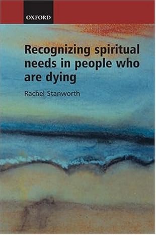recognizing spiritual needs in people who are dying 1st edition rachel stanworth 0198525117, 978-1600050657