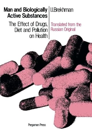 man and biologically active substances the effect of drugs diet and pollution on health 1st edition i i