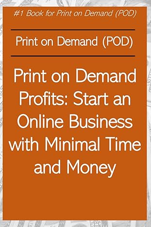 print on demand profits start an online business with minimal time and money 1st edition rosey press