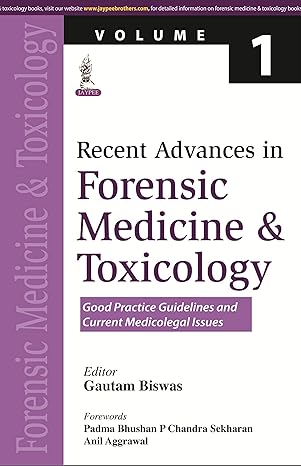 recent advances in forensic medicine and toxicology volume 1 1st edition m d biswas, gautam ,padma bhushan ,p