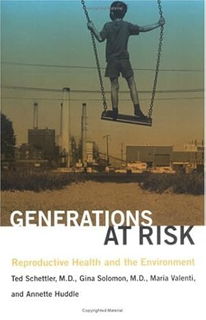 generations at risk reproductive health and the environment 1st edition annette huddle ,ted schettler ,maria