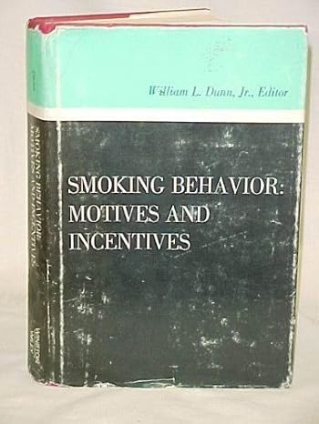 smoking behavior motives and incentives 1st edition william l dunn 047022746x, 978-0470227466