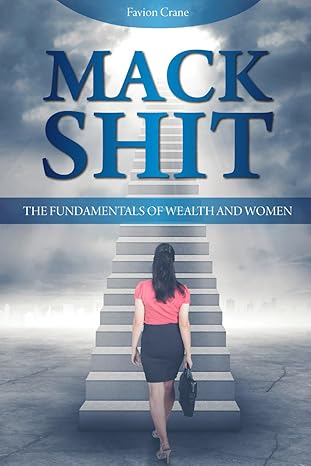 mack shit the fundamentals of wealth and women 1st edition favion crane b0cnvcl6cl, 979-8868364013
