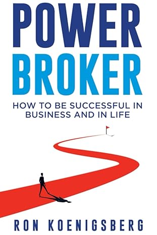 power broker how to succeed in life and business 1st edition ron koenigsberg b0cpvb8m5c, 979-8989379606