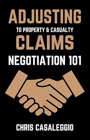 adjusting to property and casualty claims negotiation 101 1st edition chris casaleggio b0csmvht3r,