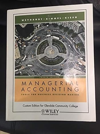 managerial accounting tools for business decision making for glendale community college 4th custom edition