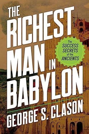 the richest man in babylon the success secrets of the ancients 1st edition george s clason 0486849600,