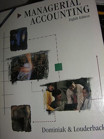 managerial accounting 8th edition geraldine f dominiak ,joseph g louderback 0538856122, 978-0538856126