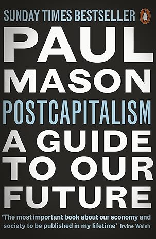 postcapitalism a guide to our future 1st edition paul mason 0141975296, 978-0141975290