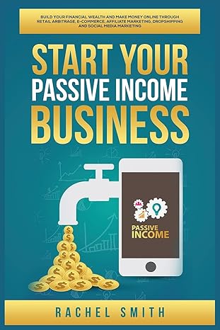 start your passive income business build your financial wealth and make money online through retail arbitrage