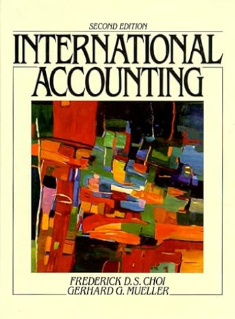 international accounting 1st edition frederick d s choi 0134577558, 978-0134577555