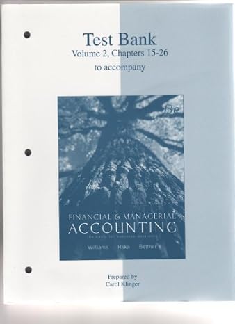 test bank volume 2 chapters 15 26 to accompany financial and managerial accounting the basis for business