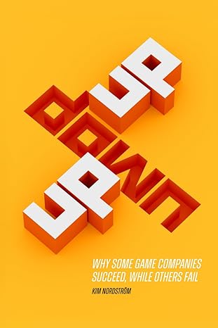 up down up why some game companies succeed while others fail 1st edition kim nordstrom b0cr7t9dpt,