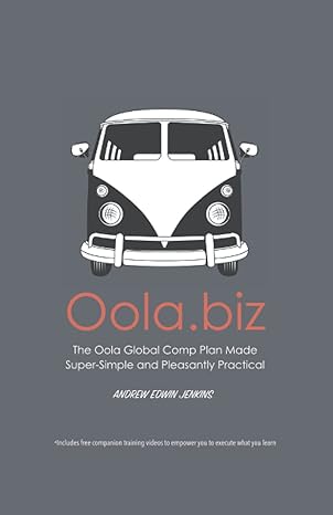 oola biz the oola global comp plan made super simple and pleasantly practical 1st edition andrew edwin