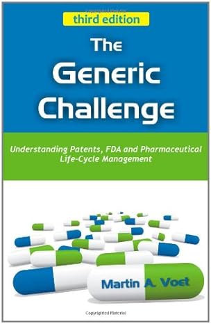 the generic challenge understanding patents fda and pharmaceutical life cycle management 3rd edition martin a