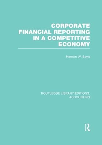 corporate financial reporting in a competitive economy 1st edition herman bevis 1138966819, 978-1138966819