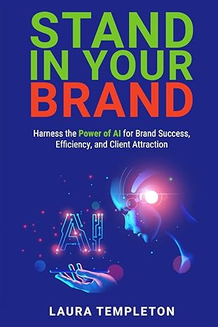 stand in your brand harness the power of ai for brand success efficiency and client attraction 1st edition