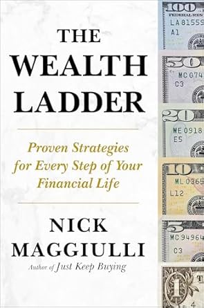 the wealth ladder proven strategies for every step of your financial life 1st edition nick maggiulli