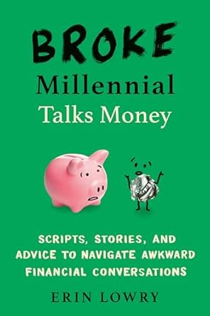 broke millennial talks money scripts stories and advice to navigate awkward financial conversations 1st