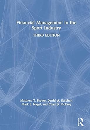 financial management in the sport industry 1st edition matthew t brown ,daniel a rascher ,mark s nagel ,chad