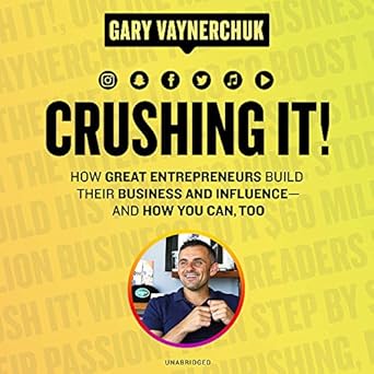 crushing it how great entrepreneurs build their business and influence and how you can too 1st edition gary
