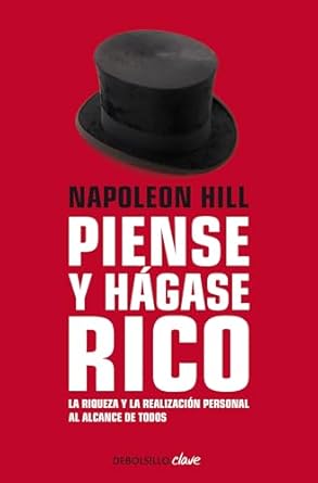 napoleon hill piense y hagase rico / think and grow rich la riqueza y la realizacion personal al alcance de